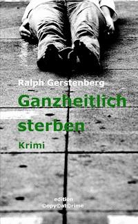 Ganzheitlich Sterben - Ralph Gerstenberg - darmowy ebook