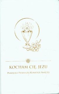 Kocham Cię Jezu Pamiątka Pierwszej Komunii Świętej - Bryl Damian - książka