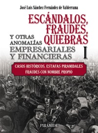 Escándalos, fraudes, quiebras y otras anomalías empresariales y financieras (I) - José Luis Sánchez Fernández de Valderrama - ebook