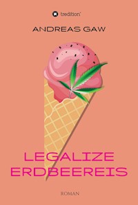 Legalize Erdbeereis - Andreas Gaw - ebook