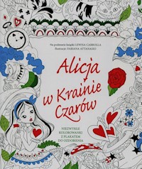 Alicja w Krainie Czarów Niezwykłe kolorowanki z plakatem do ozdobienia -  - książka