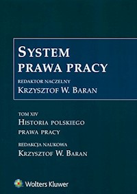 System prawa pracy Tom 14 Historia polskiego prawa pracy -  - książka