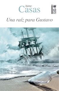 Una raíz para Gustavo - Jaime Maximiliano Casas Barril - ebook