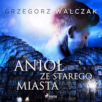 Anioł ze starego miasta - Walczak Grzegorz - ebook + audiobook