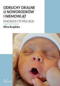 Odruchy oralne u noworodków i niemowląt - Rządzka Mira - książka