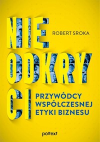 Nieodkryci przywódcy współczesnej etyki biznesu - Sroka Robert - ebook + książka