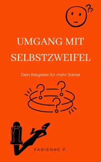Umgang mit Selbstzweifel - Fabienne P. - ebook