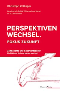 Perspektivenwechsel. Fokus Zukunft - Christoph Zollinger - ebook