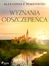 Wyznania odszczepieńca - Aleksander Minkowski - ebook + audiobook