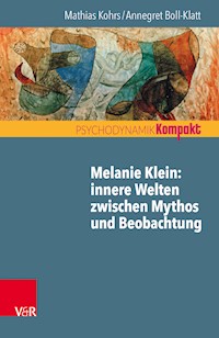 Melanie Klein: Innere Welten zwischen Mythos und Beobachtung - Mathias Kohrs - ebook
