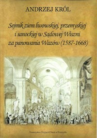 Sejmik ziem lwowskiej przemyskiej i sanoskiej w Sądowej Wiszni za panowania Wazów (1578-1668) - Król Andrzej - książka