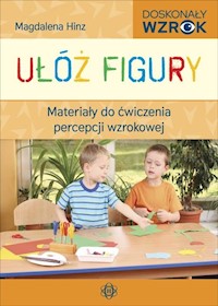 Ułóż figury Materiały do ćwiczenia percepcji wzrokowej - Hinz Magdalena - książka
