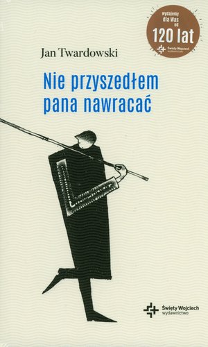 Nie przyszedłem pana nawracać - Ks. Jan Twardowski - książka