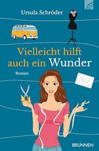 Vielleicht hilft auch ein Wunder - Ursula Schröder - ebook