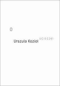 Ucieczki - Urszula Kozioł - ebook + książka