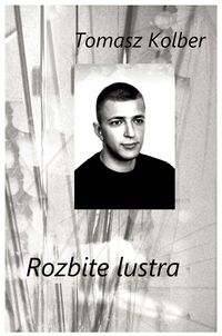 Rozbite lustra - Kolber Tomasz - książka
