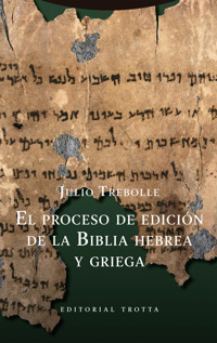 El proceso de edición de la Biblia hebrea y griega - Julio Trebolle Barrera - ebook