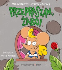 Przepraszam, żabo! - Małgorzata Strzałkowska - książka