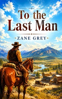 To the Last Man - Zane Grey - ebook