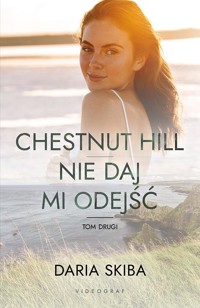 Chestnut Hill. Nie daj mi odejść. Tom 2 - Daria Skiba - ebook