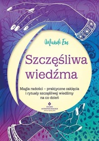 Szczęśliwa wiedźma. Magia radości - Mandi Em - ebook + książka