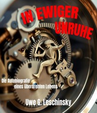 In Ewiger Unruhe - Uwe G. Leschinsky - ebook
