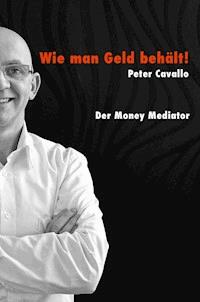 Wie man Geld behält - Peter Cavallo - ebook