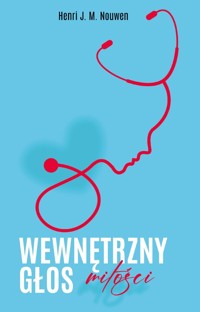 Wewnętrzny głos miłości. Wędrówka od udręki do wolności - Henri J. M. Nouwen - ebook