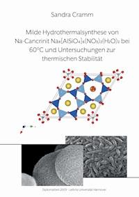 Milde Hydrothermalsynthese von Na-Cancrinit Na8[AlSiO4]6(NO3)2(H2O)4 bei 60 °C und Untersuchungen zur thermischen Stabilität - Sandra Cramm - ebook