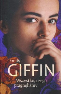Wszystko, czego pragnęliśmy - Emily Giffin - książka