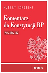 Komentarz do Konstytucji RP Art. 186, 187 - Hubert Izdebski - książka