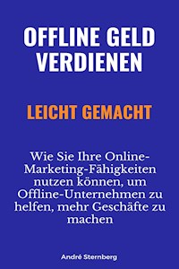 Offline Geld verdienen leicht gemacht - Andre Sternberg - ebook