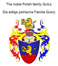 The noble Polish family Gulcz. Die adlige polnische Familie Gulcz. - Werner Zurek - ebook