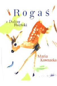 Rogaś z Doliny Roztoki - Maria Kownacka - ebook + książka