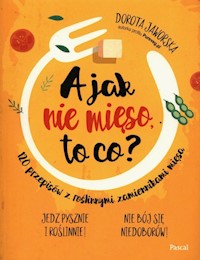 A jak nie mięso to co? - Dorota Jaworska - książka