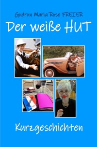 Der weiße Hut - Gudrun Maria Rose Freier - ebook