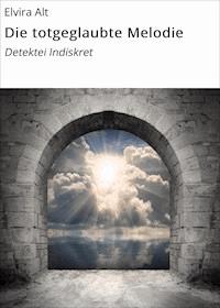 Die totgeglaubte Melodie - Elvira Alt - ebook