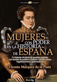 Mujeres con poder en la historia de España - Vicenta Márquez de la Plata - ebook