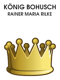 König Bohusch - Rainer Maria Rilke - ebook