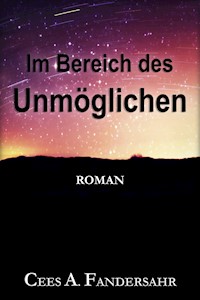 Im Bereich des Unmöglichen - Cees. A. Vandersahr - ebook