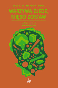Warzywa zjedz, mięso zostaw - Natalia Mętrak Ruda - ebook + książka