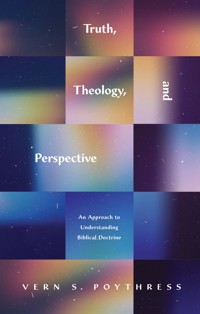 Truth, Theology, and Perspective - Vern S. Poythress - ebook