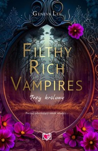 Filthy Rich Vampires. Trzy królowe - Geneva Lee - książka