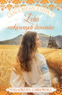 Saga bieszczadzka. T. 5. Echo cerkiewnych dzwonów - Małgorzata Garkowska,  - ebook