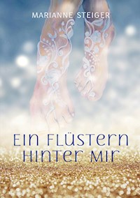 Ein Flüstern hinter mir - Marianne Steiger - ebook