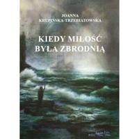 Kiedy miłość byłą zbrodnią Tom 3 Wiktoria - Krupińska-Trzebiatowska Joanna - książka