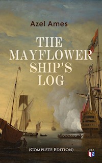 The Mayflower Ship's Log (Complete Edition) - Azel Ames - ebook