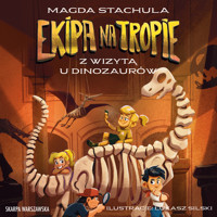 Ekipa na tropie. Z wizytą u dinozaurów - Magda Stachula - ebook + audiobook