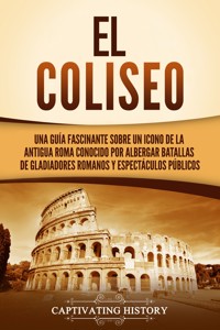 El Coliseo - Captivating History - ebook