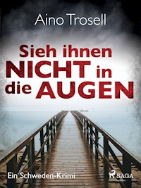 Sieh ihnen nicht in die Augen - Ein Schweden-Krimi - Aino Trosell - ebook